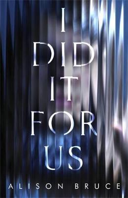 I Did It for Us by Alison Bruce