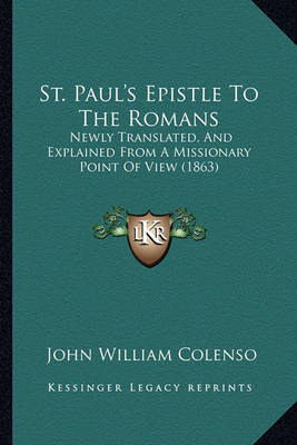 St. Paul's Epistle to the Romans: Newly Translated, and Explained from a Missionary Point of View (1863) by Bishop John William Colenso image