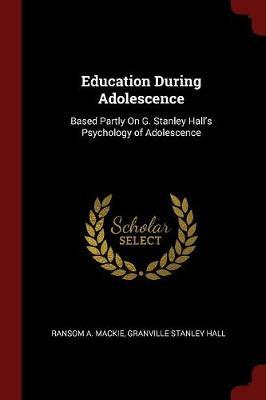 Education During Adolescence by Ransom A MacKie image
