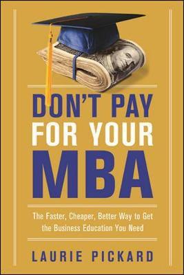 Don't Pay For Your MBA by Laurie Pickard image