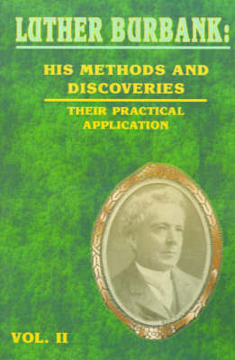 His Methods and Discoveries and Their Practical Application by Luther Burbank image
