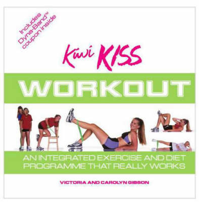 The Kiwi Kiss Workout: An Integrated Exercise and Diet Programme That Really Works by Carolyn Gibson image