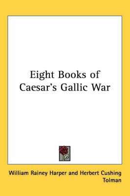 Eight Books of Caesar's Gallic War on Paperback by Herbert Cushing Tolman