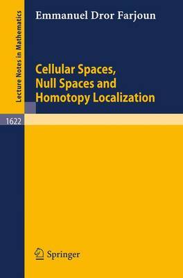 Cellular Spaces, Null Spaces and Homotopy Localization by Emmanuel Farjoun image