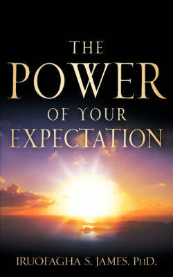 The Power of Your Expectation by Iruofagha, S James image