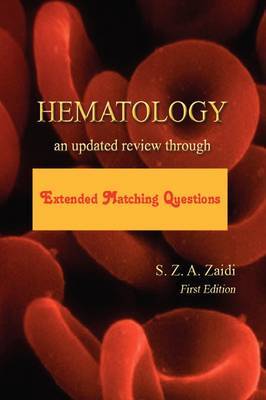 Hematology: An Updated Review Through Extended Matching Questions by Syed Z A Zaidi MBBS DCP MCPS FRC (UK) image