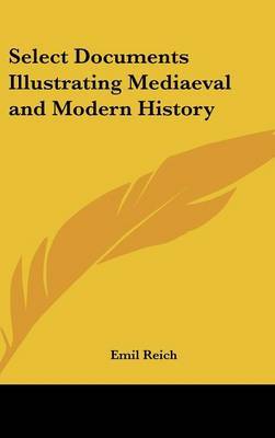 Select Documents Illustrating Mediaeval and Modern History by Emil Reich image