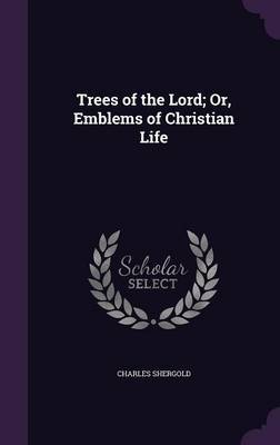 Trees of the Lord; Or, Emblems of Christian Life image