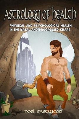 Astrology of Health by Noel Eastwood image