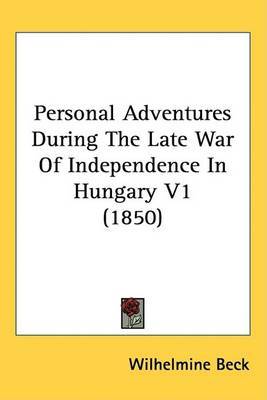 Personal Adventures During The Late War Of Independence In Hungary V1 (1850) image