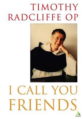 I Call You Friends on Paperback by Timothy Radcliffe (Master General of the Dominican Order)