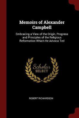 Memoirs of Alexander Campbell by Robert Richardson