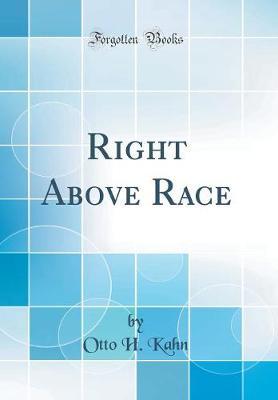 Right Above Race (Classic Reprint) by Otto H.Kahn image