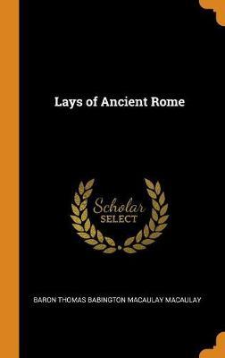 Lays of Ancient Rome by Baron Thomas Babington Macaula Macaulay image