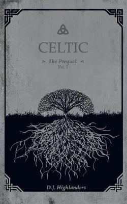 CELTIC, the Prequel vol.1 by D J Highlanders image