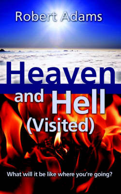 Heaven and Hell (Visited) on Paperback by Robert Adams, Sai