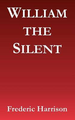 William the Silent by Frederic Harrison image