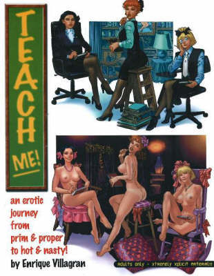Teach Me: An Erotic Journey from Prim and Proper to Hot and Nasty!: v. 1 by Enrique Villagran image