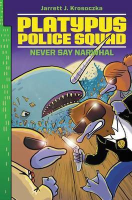 Platypus Police Squad: Never Say Narwhal by Jarrett J Krosoczka image