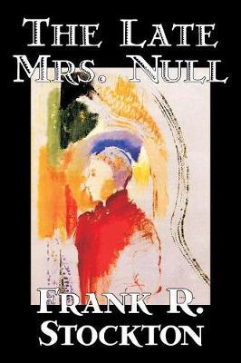 The Late Mrs. Null by Frank .R.Stockton image