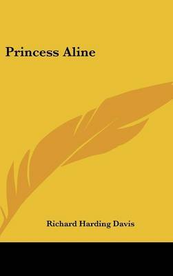 Princess Aline by Richard Harding Davis image