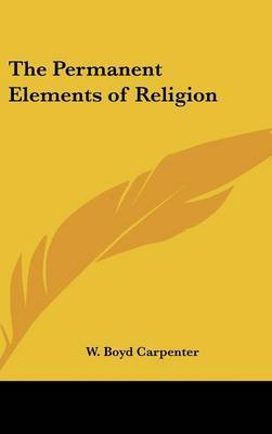 The Permanent Elements of Religion by W Boyd Carpenter image