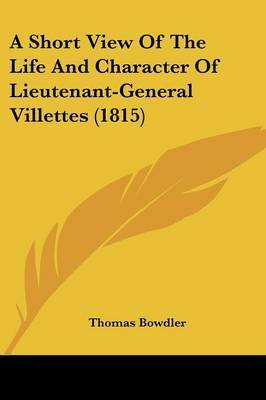 A Short View Of The Life And Character Of Lieutenant-General Villettes (1815) by Thomas Bowdler image