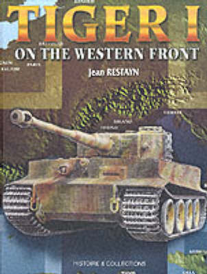 Tiger I on the Western Front on Hardback by Jean Restayn