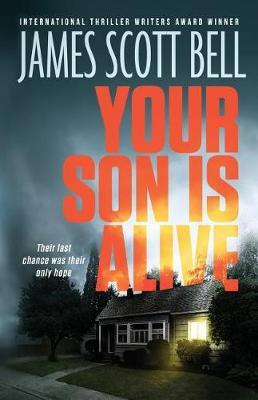 Your Son Is Alive by James Scott Bell image