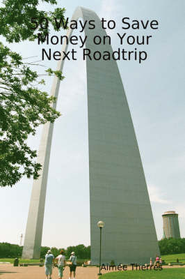 50 Ways to Save Money on Your Next Roadtrip by Aimee Therres image