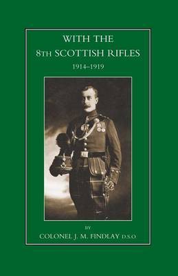 With the 8th Scottish Rifles 1914-1919 by J. M. Findlay image