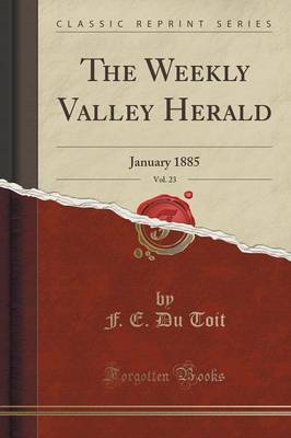 The Weekly Valley Herald, Vol. 23 by F E Du Toit image