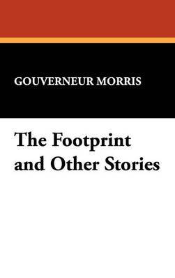 The Footprint and Other Stories by Gouverneur Morris image