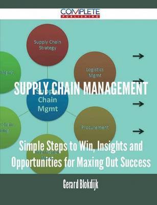 Supply Chain Management - Simple Steps to Win, Insights and Opportunities for Maxing Out Success image