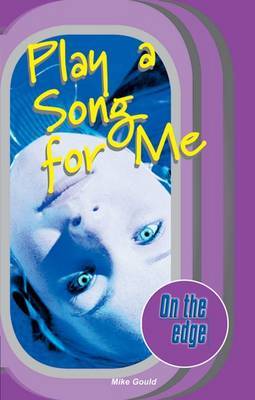 On the Edge: Start-up Level Set 1 Book 3 Play a Song for Me by Mike Gould image