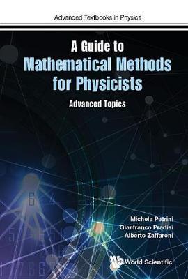 Guide To Mathematical Methods For Physicists, A: Advanced Topics And Physical Applications by Michela Petrini image