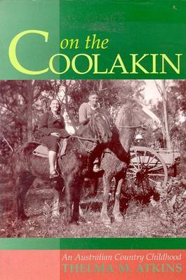 On the Coolakin: An Australian Country Childhood on Paperback by Thelma M. Atkins