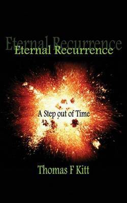 Eternal Recurrence... a Step Out of Time by Thomas F Kitt image