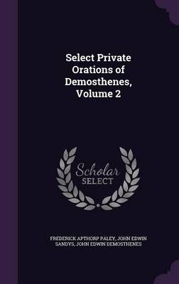 Select Private Orations of Demosthenes, Volume 2 by Frederick Apthorp Paley image