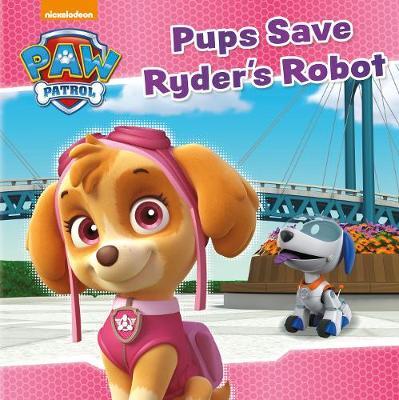Nickelodeon PAW Patrol Pups Save Ryder's Robot by Parragon Books Ltd image