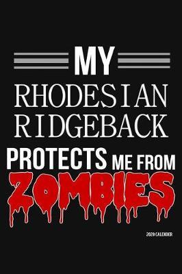 My Rhodesian Ridgeback Protects Me From Zombies 2020 Calender by Harriets Dogs image
