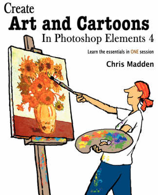Create Art and Cartoons in Photoshop Elements 4 by Chris Madden image