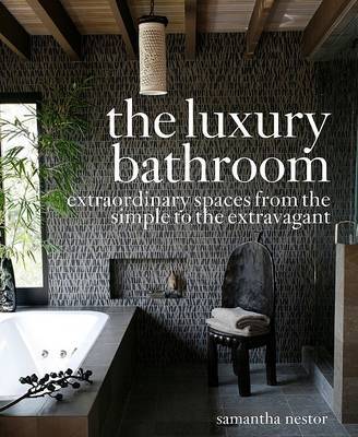 The Luxury Bathroom on Hardback by Samantha Nestor