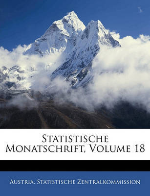 Statistische Monatschrift, Volume 18 on Paperback