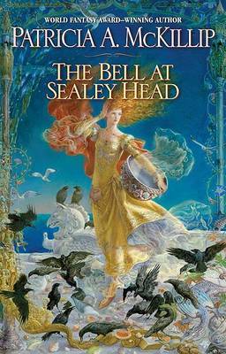 The Bell at Sealey Head by Patricia A McKillip