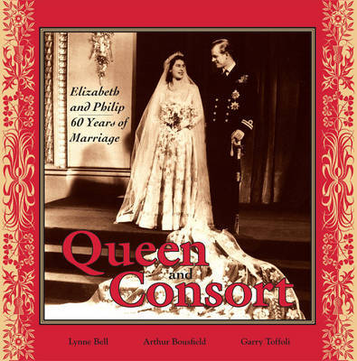 Queen and Consort: Elizabeth and Philip by Lynne Bell image