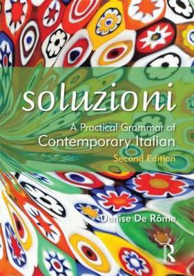 Soluzioni: A Practical Grammar of Contemporary Italian on Paperback by Denise De Rome