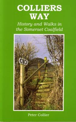 Collier's Way: History and Walks in the Somerset Coalfield by Peter Collier image