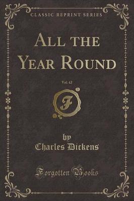 All the Year Round, Vol. 42 by Charles Dickens