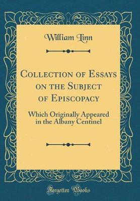 Collection of Essays on the Subject of Episcopacy by William Linn image